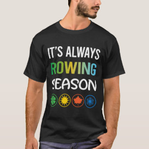 Funny Season Rowing Row Rower T-Shirt
