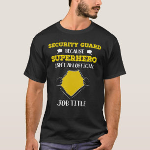 Funny Security Guard Because Superhero Isnt A Job T-Shirt