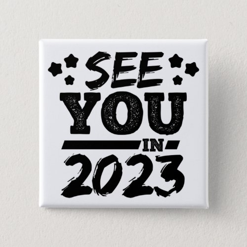 funny See you in 2023 Button
