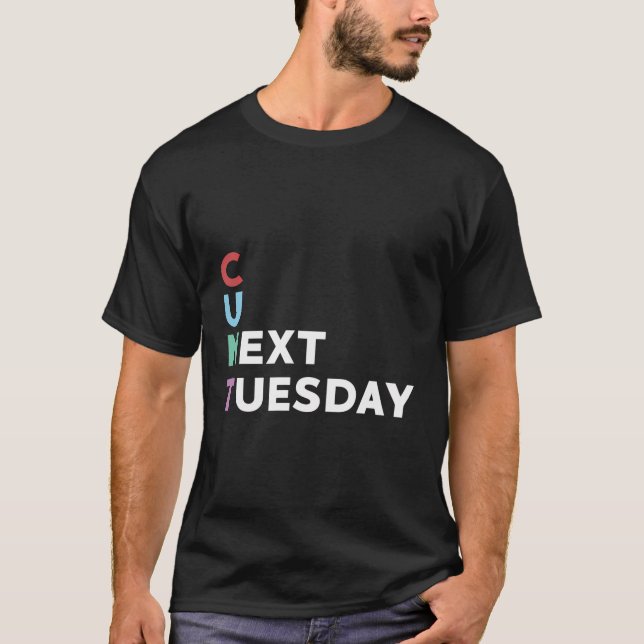 Funny See You Next Tuesday Humor Joke T-Shirt (Front)