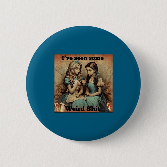 Funny Seen Some Weird Sarcastic Quote Button (Front)