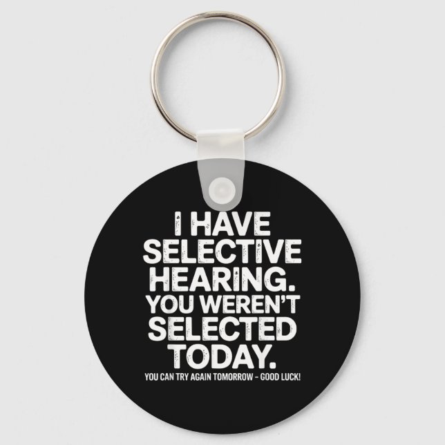 Funny Selective Hearing Quote Humor Saying For Men Keychain (Front)