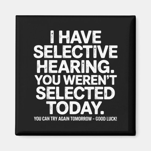 Funny Selective Hearing Quote Humor Saying For Men Magnet (Front)