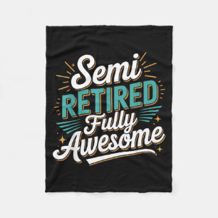 Funny Semi Retired Designs For Fully Awesome Retir Fleece Blanket