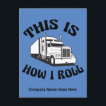 Funny Semi Truck Driver This is How I Roll Custom Postcard<br><div class="desc">This funny semi truck driver postcard features a yellow dump truck inside the hilarious phrase This is How I Roll. A cool pop culture reference for an 18 wheeler vehicle driver who likes modern humor. Cute postcards for tractor trailer drivers or a company with custom text.</div>