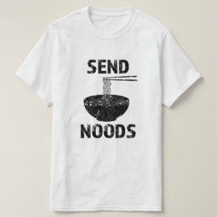 Funny Send Noods, funny foodie saying shirt