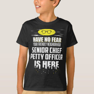 Funny Senior Chief Petty Officer Have No Fear T-Shirt