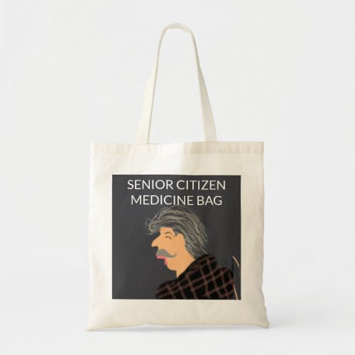 Funny Senior Citizen Medicine Tote Bag