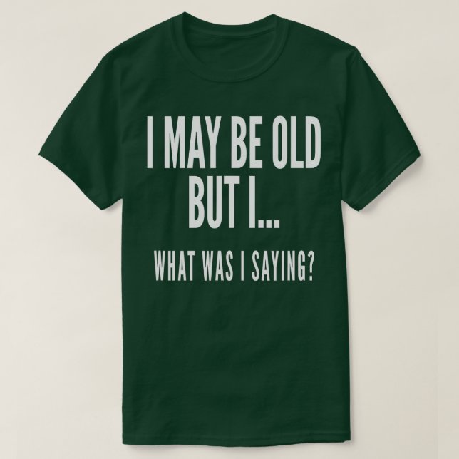 Funny Senior Citizens Old People Gifts s Old Age s T-Shirt (Design Front)