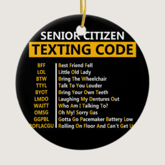 Funny Senior Citizen's Texting Code Design Gift Ceramic Ornament