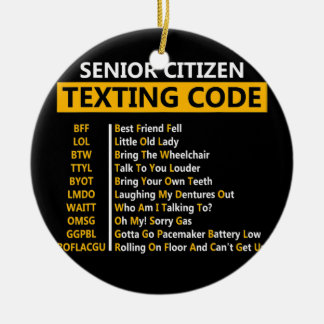 Funny Senior Citizen's Texting Code Design Gift Ceramic Ornament
