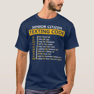 Funny Senior Citizen's Texting Code Design Gift T-Shirt