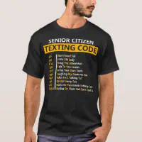 Funny Senior Citizen's Texting Code Fathers Day For Grandpa Shirt