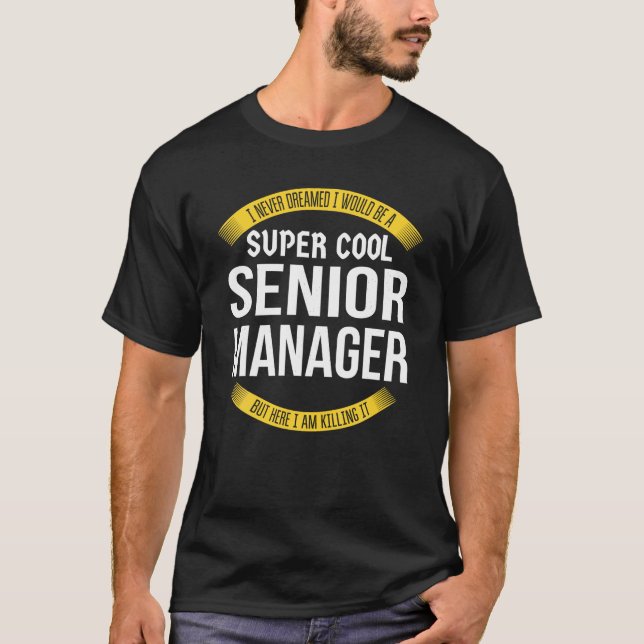 Funny Senior Manager Gifts Appreciation T Shirt (Front)