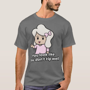 Funny Server and Waitress You look cheap T-Shirt
