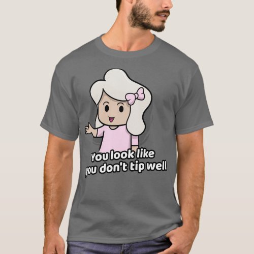 Funny Server and Waitress You look cheap T_Shirt