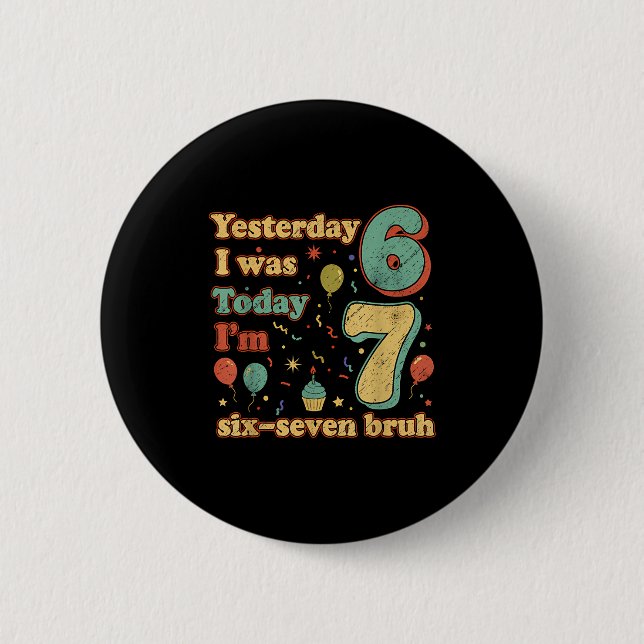 Funny Seven Year Old Birthday Six Seven Bruh Meme  Button (Front)