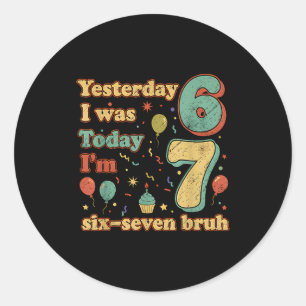 Funny Seven Year Old Birthday Six Seven Bruh Meme Classic Round Sticker