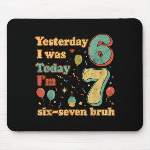 Funny Seven Year Old Birthday Six Seven Bruh Meme Mouse Pad