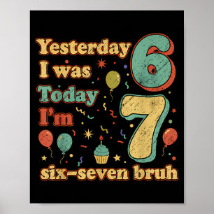 Funny Seven Year Old Birthday Six Seven Bruh Meme  Poster