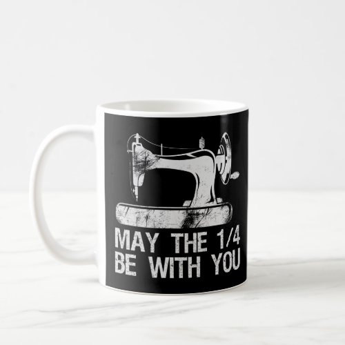 Funny Sewing Machine May the 1 4 Be With You Gift  Coffee Mug