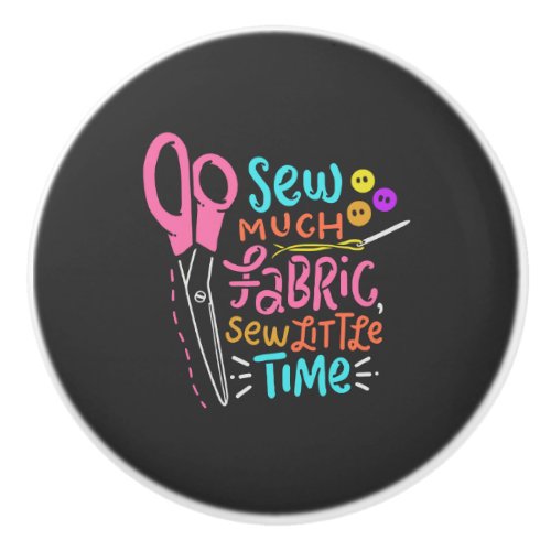 Funny Sewing _ Sew Much Fabric Ceramic Knob