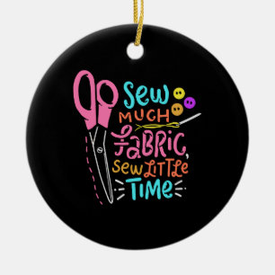 Funny Sewing - Sew Much Fabric Ceramic Ornament