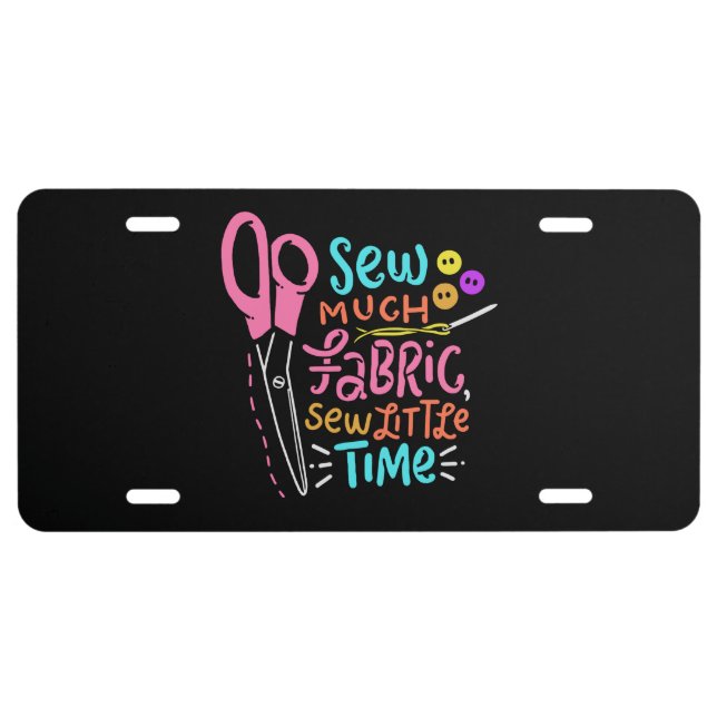 Funny Sewing - Sew Much Fabric License Plate (Front)