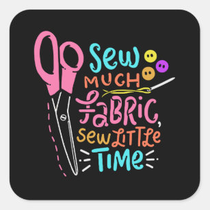 Funny Sewing - Sew Much Fabric Square Sticker