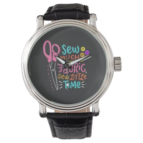 Funny Sewing _ Sew Much Fabric Watch