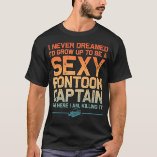 Funny Sexy Pontoon Captain Art For Men Women Ponto T-Shirt