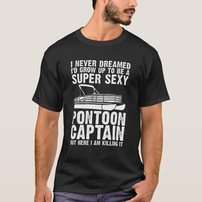 Funny Sexy Pontoon Captain Gift For Men Cool Ponto T-Shirt (Front)