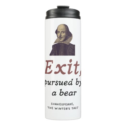 Funny Shakespeare Quote Exit Pursued By A Bear Thermal Tumbler