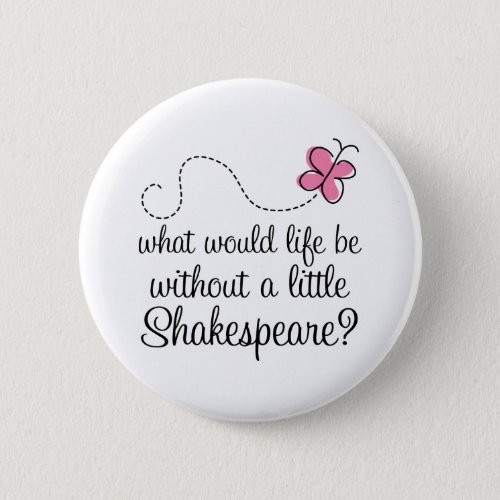 Funny Shakespeare Quote Gift Pinback Button