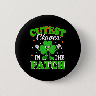 Funny Shamrock Cutest Clover In The Patch St Patri Button