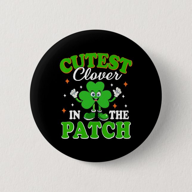 Funny Shamrock Cutest Clover In The Patch St Patri Button (Front)
