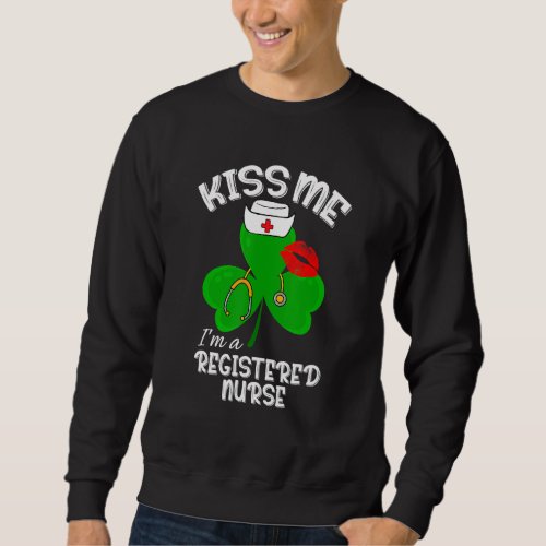 Funny Shamrock Im A Registered Nurse St Patricks  Sweatshirt