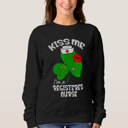 Funny Shamrock Im A Registered Nurse St Patricks  Sweatshirt