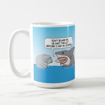 Funny Shark Attacks Before Drinking Coffee Coffee Mug by chuckink at Zazzle