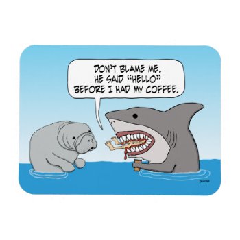 Funny Shark Attacks Before Drinking Coffee Magnet by chuckink at Zazzle