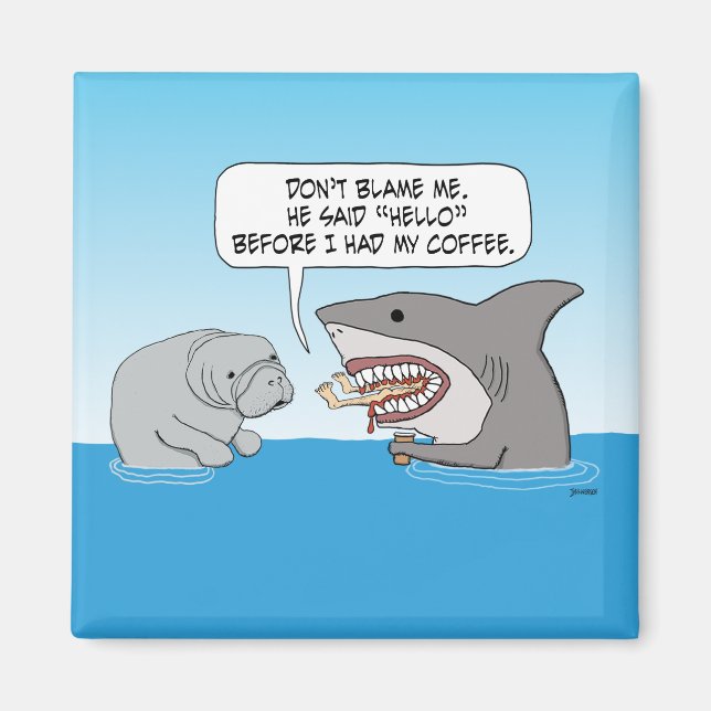 Funny Shark Attacks Before Drinking Coffee Magnet (Front)