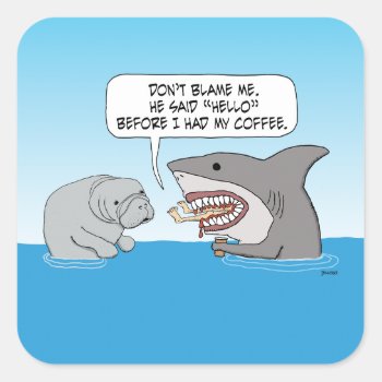 Funny Shark Attacks Before Drinking Coffee Square Sticker by chuckink at Zazzle