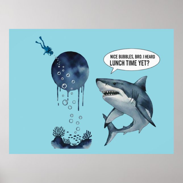 Funny shark diver lunch time :nice bubbles bro poster (Front)