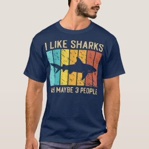 Funny Shark I Like Shark And Maybe 3 People Retro T-Shirt
