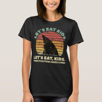 Funny Shark Lets Eat Kids Punctuation Saves Lives T-Shirt