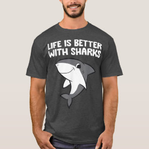 Funny Shark Lover Life Is Better With Sharks  T-Shirt