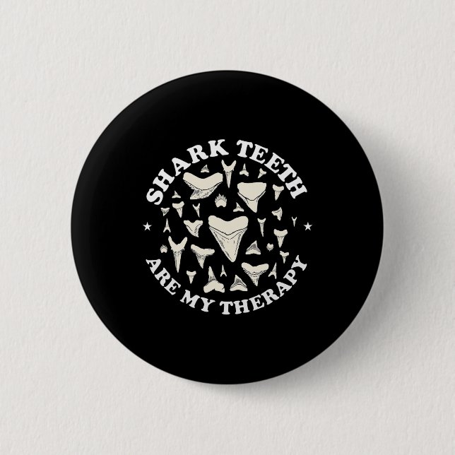 Funny Shark Teeth Are My Therapy Animal Fossil Hun Button (Front)