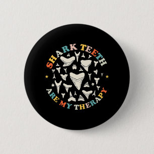 Funny Shark Teeth Are My Therapy Animal Fossil Hun Button