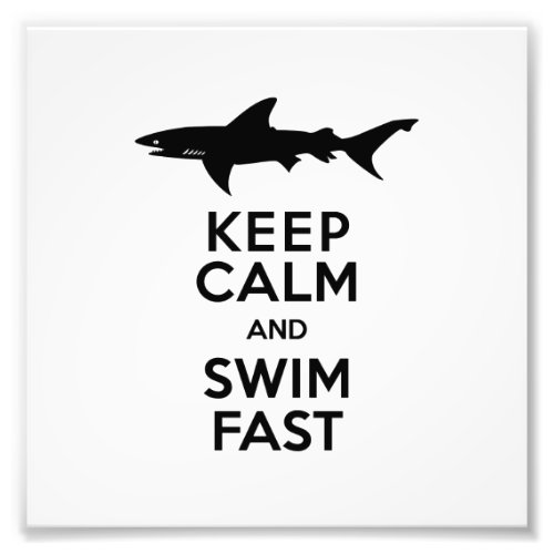 Funny Shark Warning _ Keep Calm and Swim Fast Photo Print