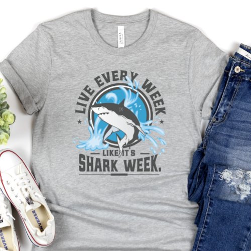 Funny Shark Week Shirt Live every day T_Shirt
